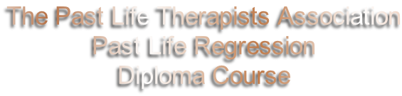 The Past Life Therapists Association Past Life Regression  Diploma Course